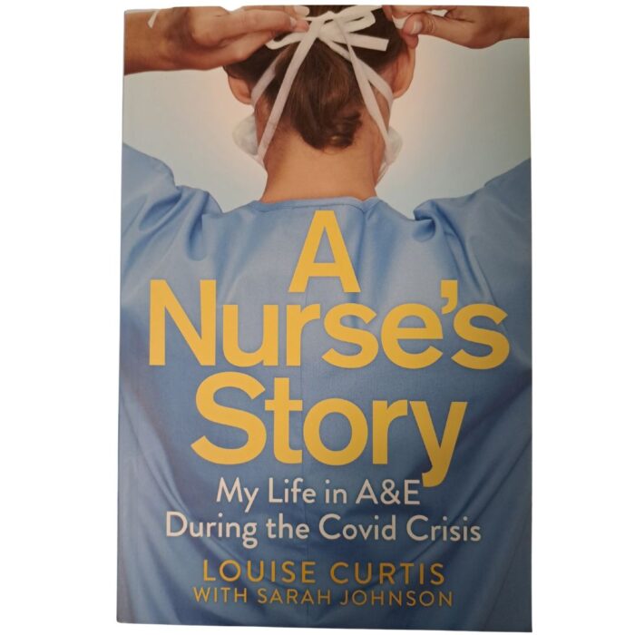 A Nurse’s Story: My Life in A&E During the Covid Crisis