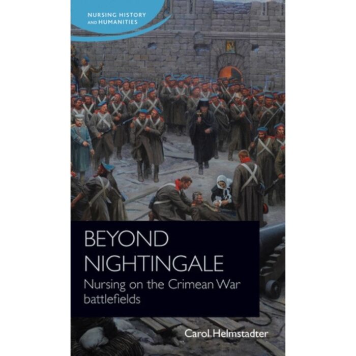 Beyond Nightingale: Nursing on the Crimean War Battlefields