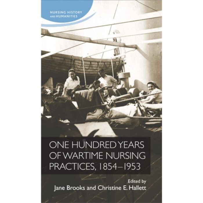 One Hundred Years of Wartime Nursing Practices, 1854 – 1953